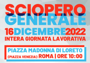 Scopri di più sull'articolo Sciopero Generale 16 Dicembre 2022 – Intera Giornata Lavorativa