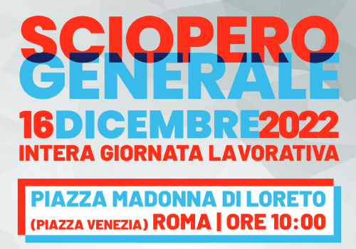 Al momento stai visualizzando Sciopero Generale 16 Dicembre 2022 – Intera Giornata Lavorativa