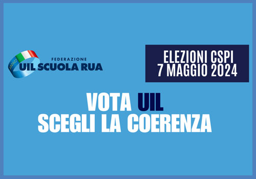 Al momento stai visualizzando Elezioni CSPI – 7 Maggio 2024 – Vota UIL scegli la Coerenza